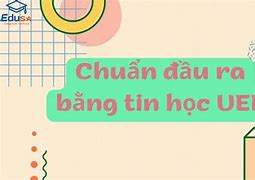 Đầu Ra Ueh Tin Học