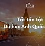 Thủ Tục Đi Du Học Anh 2024 Cần Những Gì